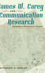 James W. Carey and Communication Research