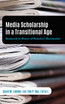 Media Scholarship in a Transitional Age