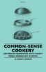Common-Sense Cookery - For English Households With Twenty Menus Worked Out In Detail