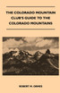 The Colorado Mountain Club's Guide to the Colorado Mountains
