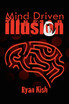 Mind Driven Illusion
