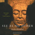 SEE AS NO OTHER