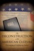 THE DECONSTRUCTION OF THE AMERICAN CULTURE