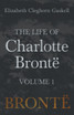 The Life of Charlotte Brontë - Volume 1