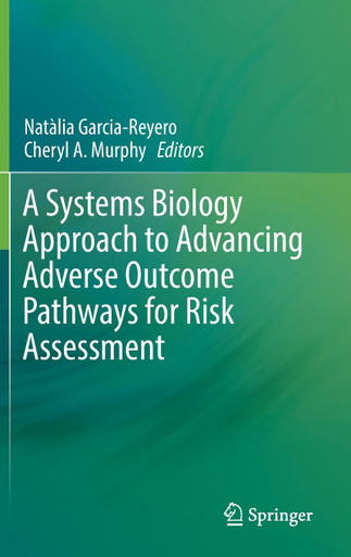A Systems Biology Approach to Advancing Adverse Outcome Pathways for ...