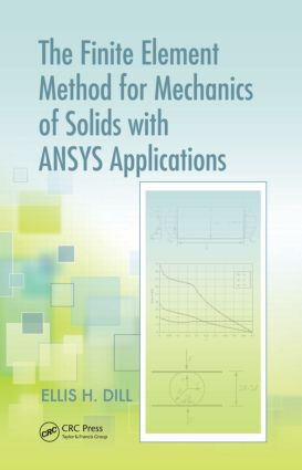 Finite Element Method for Mechanics of Solids with ANSYS Applications ...
