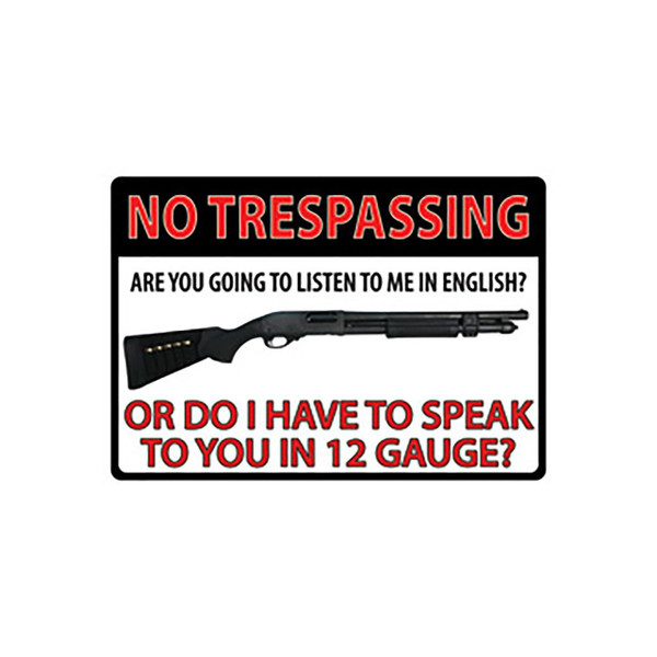No Trespassing Do I Have To Speak To You In 12 Gauge? Tin Sign