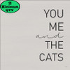 YOU ME AND THE CATS 12X12