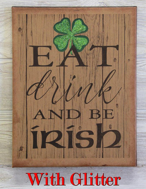 11X14 EAT, DRINK, AND BE IRISH