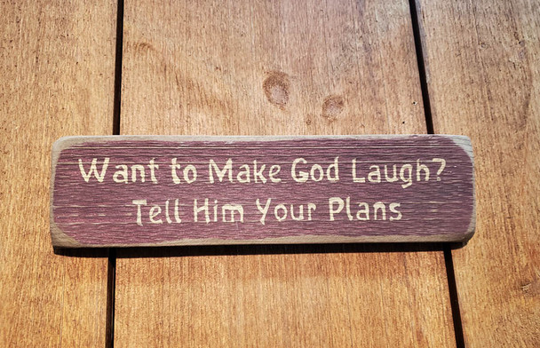 Want To Make God Laugh...