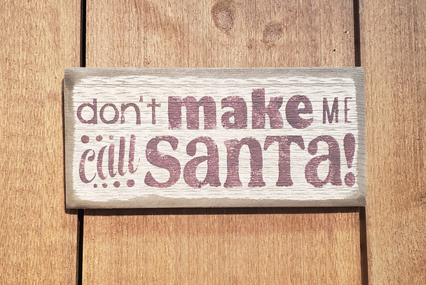 Don't Make Me Call Santa