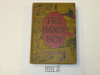 The Handy Boy A Modern Handy Book of Practical and Profitable Pastimes, By A. Neely Hall, 1913 First Edition, Hardbound