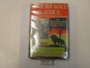 Three Boy Scouts in Africa, by Dick Douglas Jr Martin and Oliver., 1928 4th Printing, Hardbound with Dust Jacket