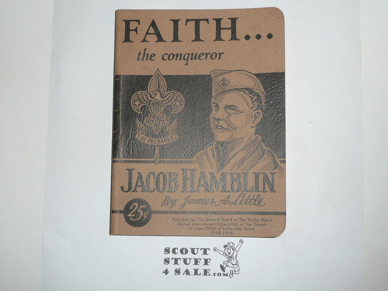 Faith...The Conqueror, Lames Hamblin, By James A Littlie, Published by the General Board of the Young Men's Mutual Improvement Association, LDS Church, 1945