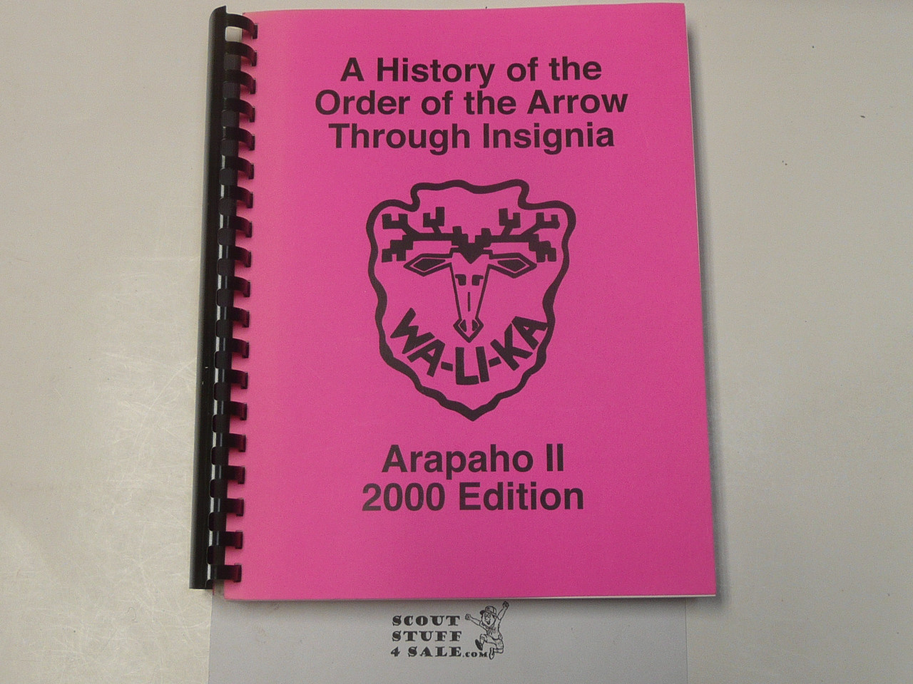 A History of The Order of the Arrow Through Insignia, Arapaho II 2000 Edition, by Breithaupt and Hoogeveen, 2000 printing