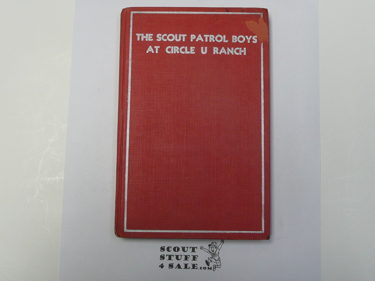The Scout Patrol Boys at Circle U Ranch, By Jack Wright, 1933, Hardbound, Boy Scout Story Book
