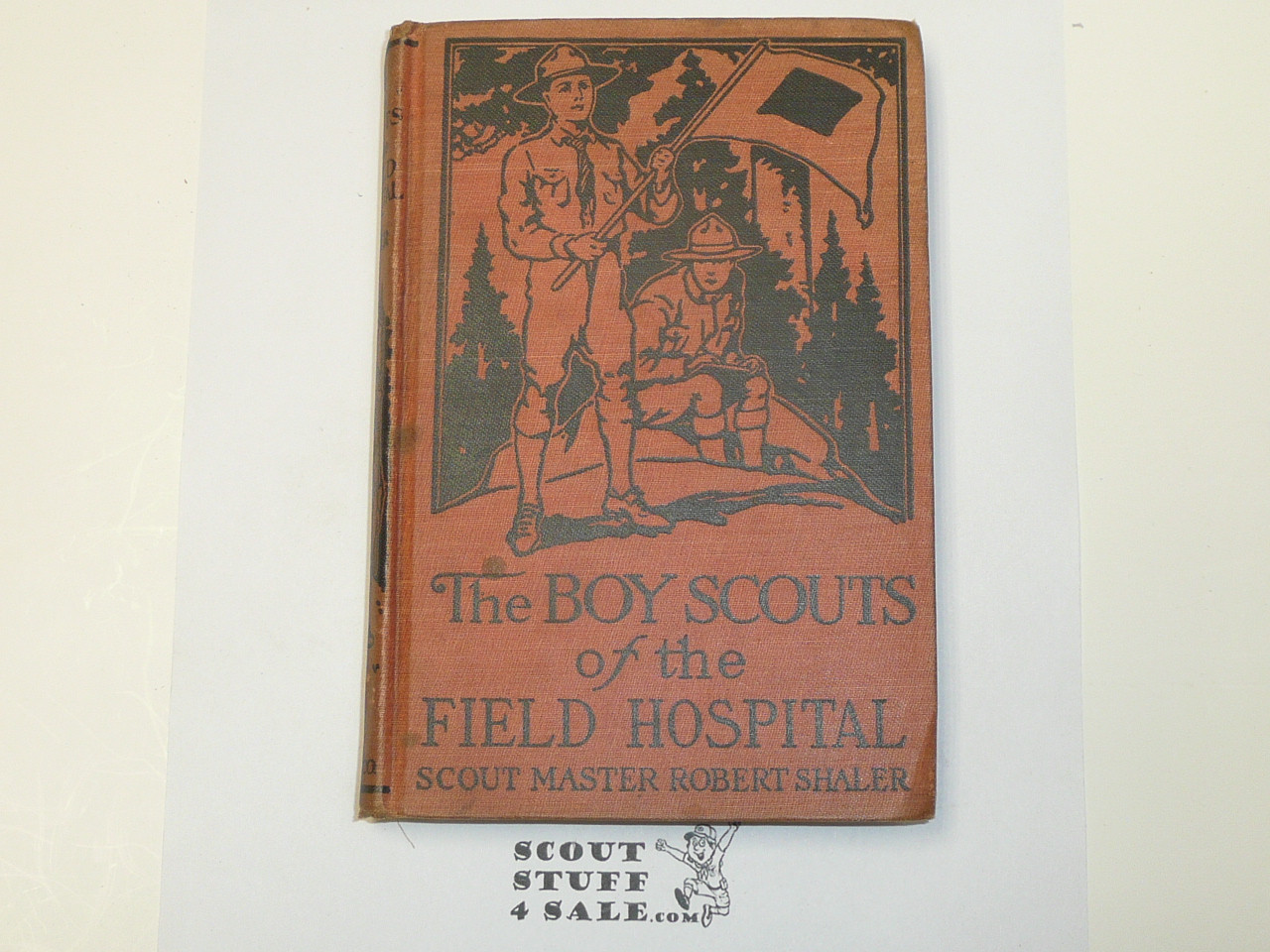 The Boy Scouts of the Field Hospital, by Robert Shaler, 1915 First Edition, Hardbound, Boy Scout Story Book