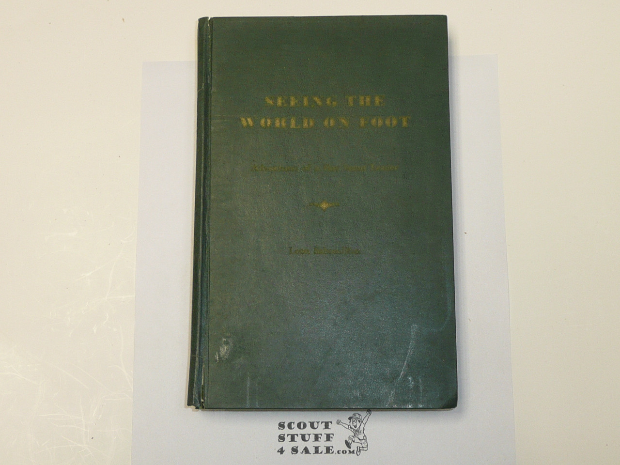 Seeing the World on Foot, Adventures of a Boy Scout Leader, By Leon Sabondjian, 1967 First Printing, Inscribed and signed by author