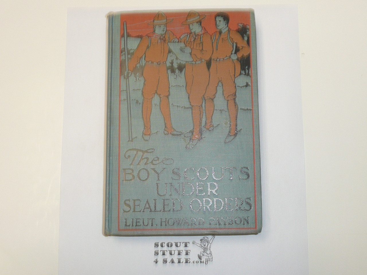 The Boy Scouts Under Sealed Orders, by Lieutenant Howard Payson, 1916 First Edition, Boy Scout Story Book