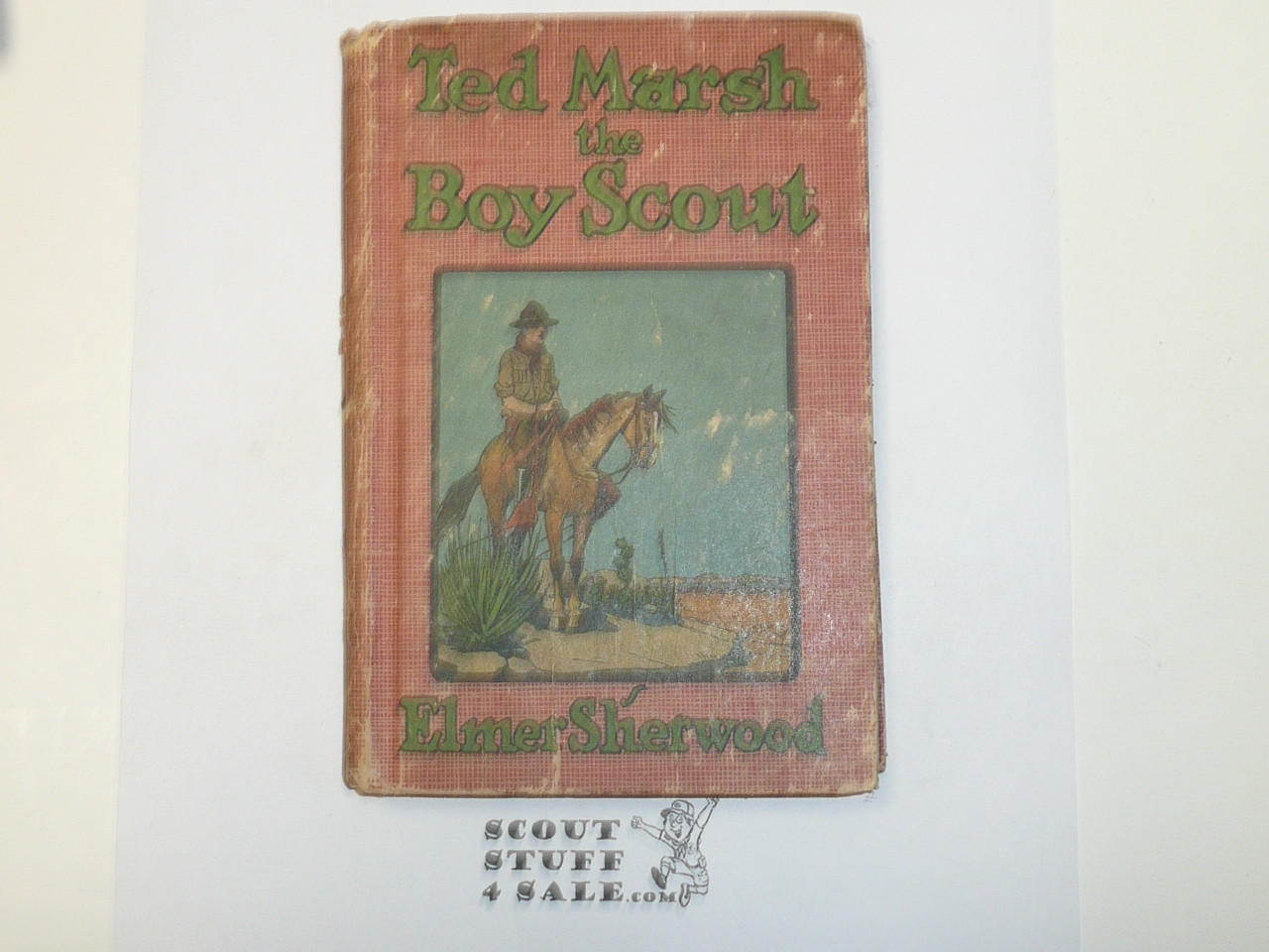 Ted Marsh the Boy Scout, by Elmer Sherwood, 1921, Hardbound, Boy Scout Story Book, wear