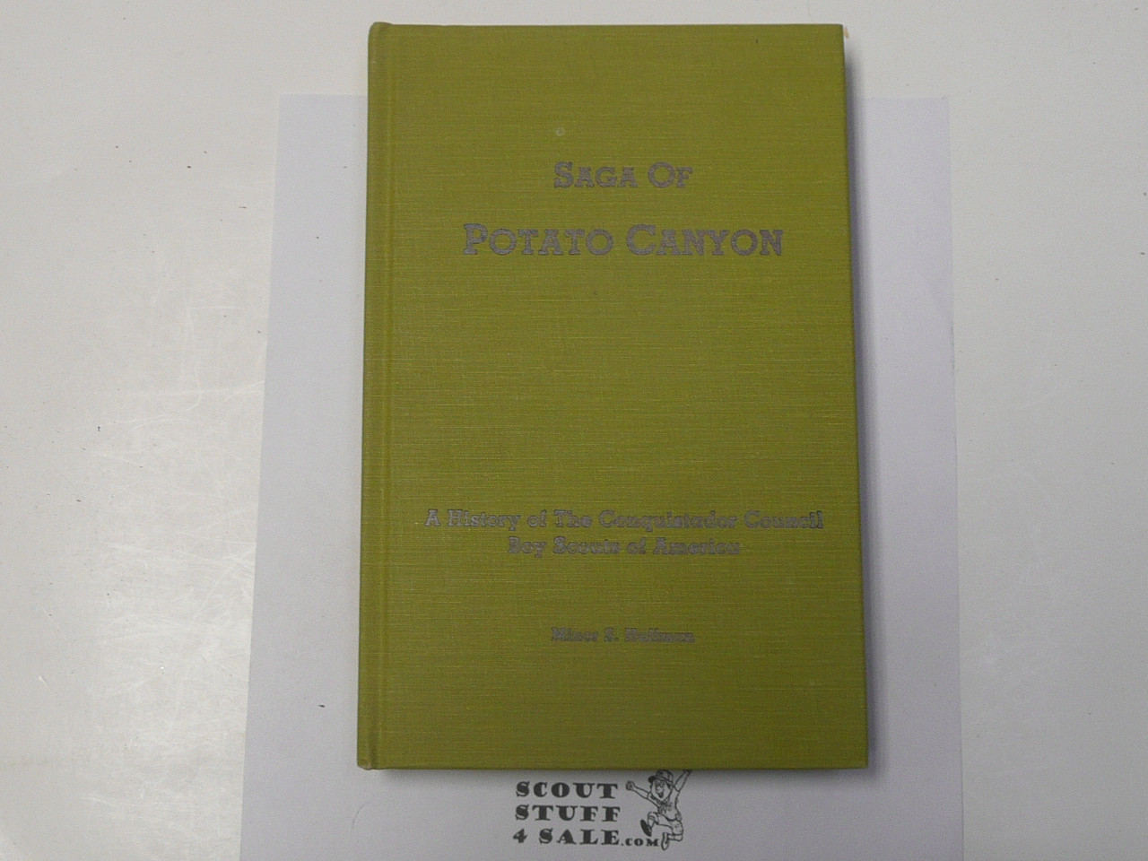 Saga of Potato Canyon, A History of the Conquistador Council, By Minor Huffman, 1984