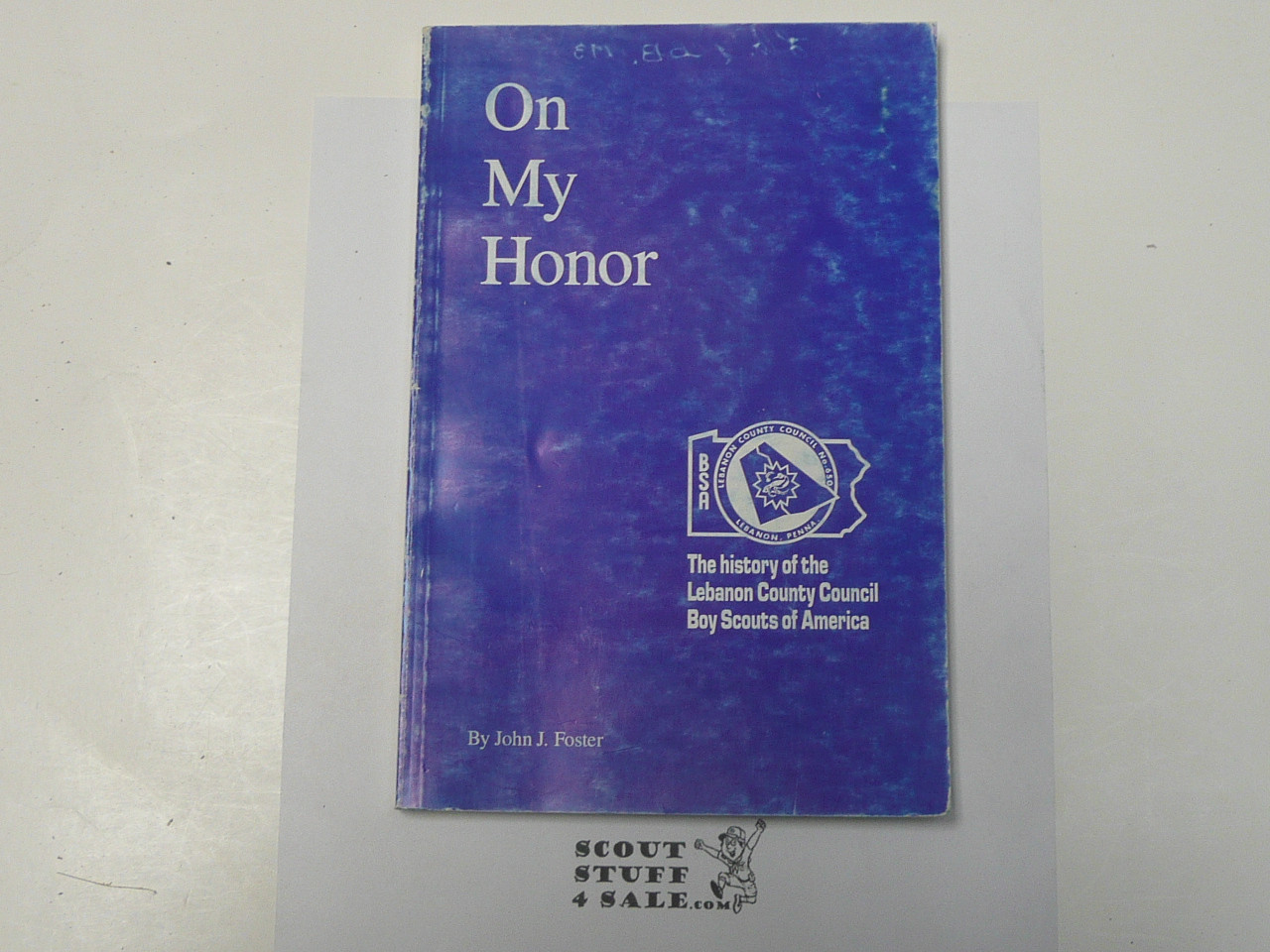 On My Honor, The History of the Lancaster County Council, Boy Scouts of America, by John J. Foster, 1993