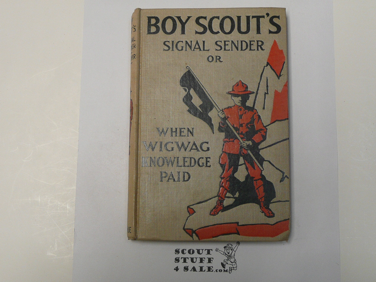 Boy Scouts' Signal Sender or When Wigwag Knowledge Paid, by Archibald Lee Fletcher, 1913 First Edition, Hardbound, Boy Scout Story Book #2
