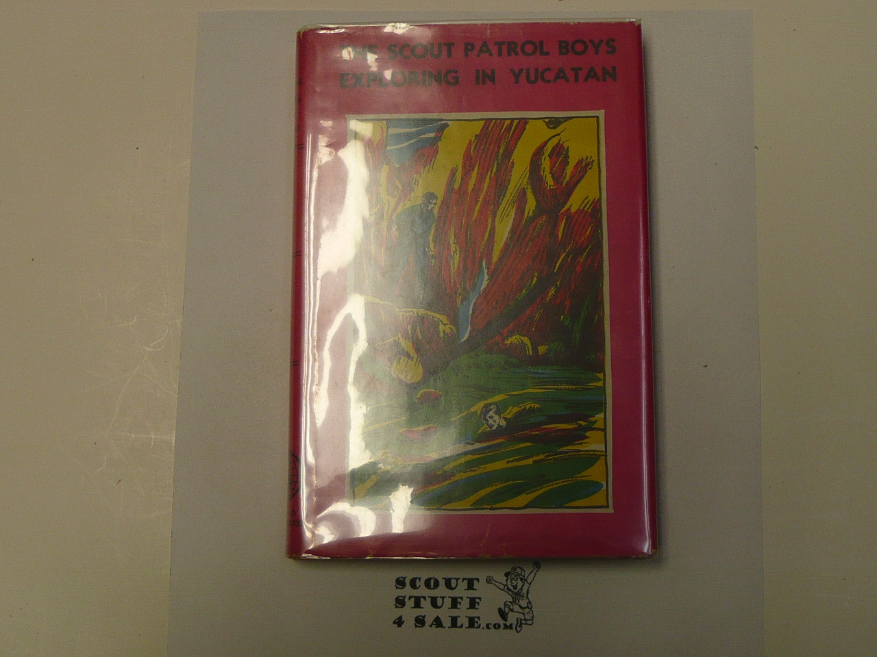 The Scout Patrol Boys Exploring In Yucatan, by Jack Wright, 1933 First Edition, Hardbound with Dust Jacket, Boy Scout Story Book