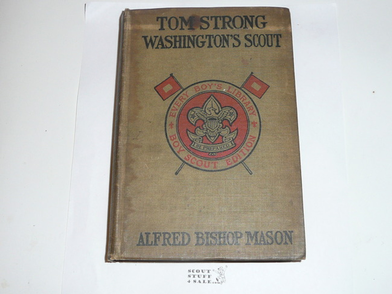 Tom Strong Washington's Scout, By Alfred Bishop Mason, 1913, Every Boy's Library Edition, Type Two Binding