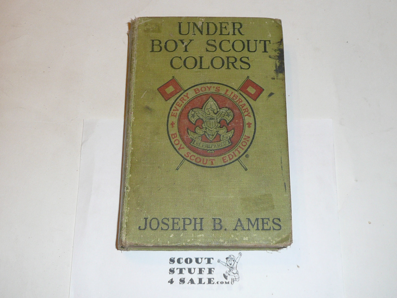 Under Boy Scout Colors, By Joseph B. Ames, 1917, Every Boy's Library Edition, Type Two Binding, worn