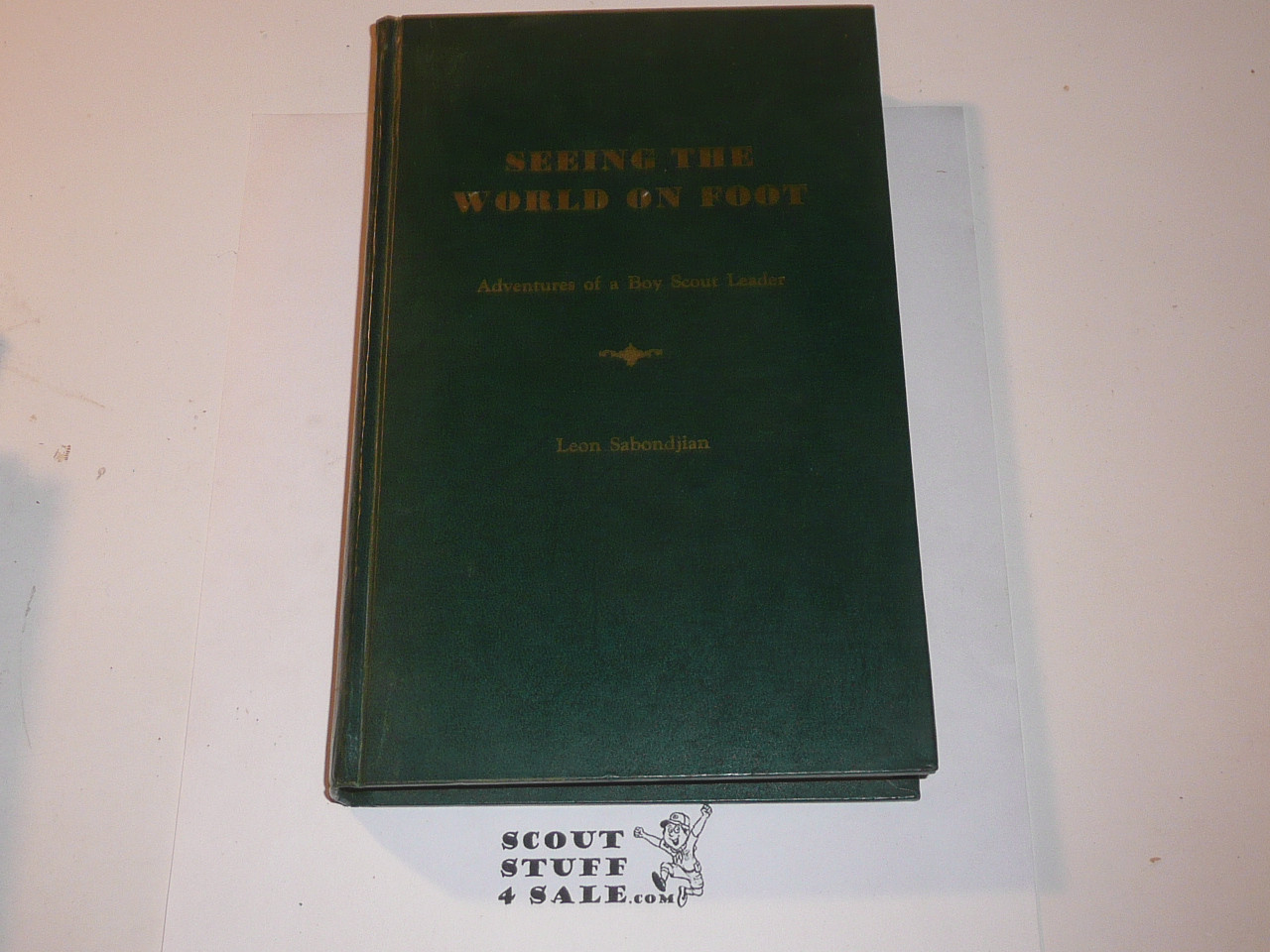 Seeing the World on Foot, Adventures of a Boy Scout Leader, by Leon Sabondjian, signed by author, 1967