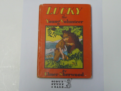 Lucky the Young Volunteer, by Elmer Sherwood, Boy Scout Story Book, With Dust Jacket