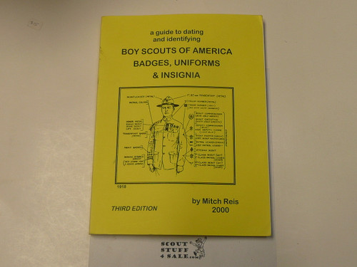 A Guide to Dating Boy Scouts of America Badges, Uniforms & Insignia, By Mitch Reis, Third Edition, 2000 printing