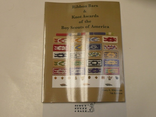 Ribbon Bars and Knot Awards of the Boy Scouts of America, By Gary E. Whitman, 7th Edition, 2014
