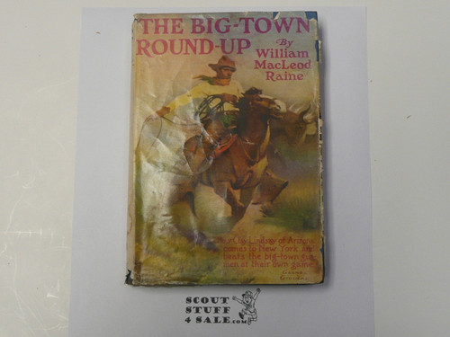 The Big-Town Round-Up, By William MacLeod Raine, 1920 First Edition, with Dust Jacket