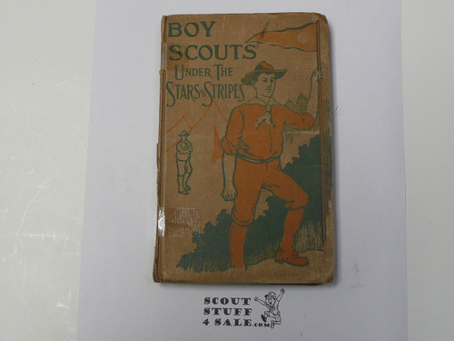 The Boy Scouts Under the Stars and Stripes or Serving on Land and Sea, By Colonel George Durston, 1918, Boy Scout Series Volume 15, Spine taped