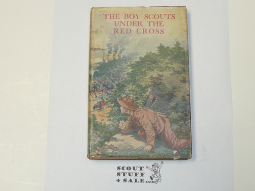 The Boy Scouts Under The Red Cross or Back of the Fighting Line, By Colonel George Durston, 1916, Hardcover with Dust Jacket, Boy Scout Series Volume 21
