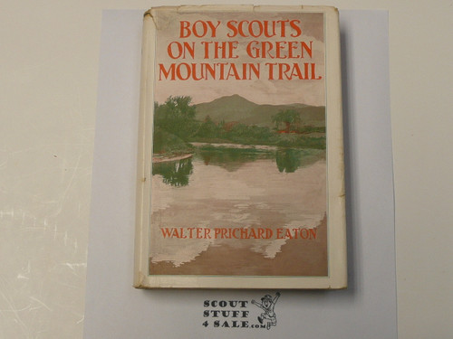 Boy Scouts on the Green Mountain Trail, By Walter Prichard Eaton, 1929 First Edition, Hardbound with Dust Jacket, Boy Scout Story Book