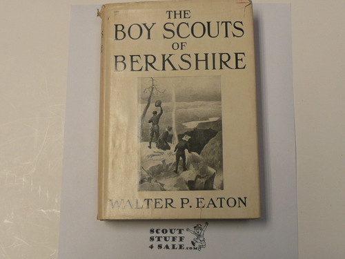 The Boy Scouts of Berkshire, By Walter Prichard Eaton, 1912 First Edition, Hardbound with Dust Jacket, Boy Scout Story Book