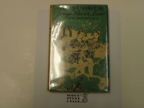 The Summer Jerry Never Saw, By Neil Boyton S.J., 1945 First Edition, Hardbound with dust jacket, Boy Scout Story Book