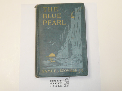 The Blue Pearl, by Samuel Scoville Jr., 1920 First Edition, Hardbound, Boy Scout Story Book