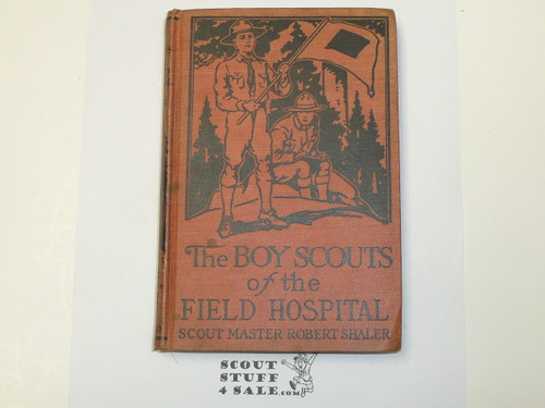 The Boy Scouts of the Field Hospital, by Robert Shaler, 1915 First Edition, Hardbound, Boy Scout Story Book