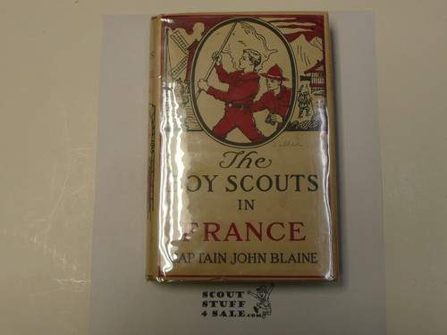 The Boy Scouts In France, by Captain John Blaine, 1916, Hardbound with Dust Jacket, Boy Scout Story Book