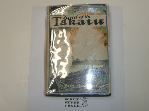 Land of the Takatu, by Bob Becker, 1931 First Edition, Hardbound with Dust Jacket