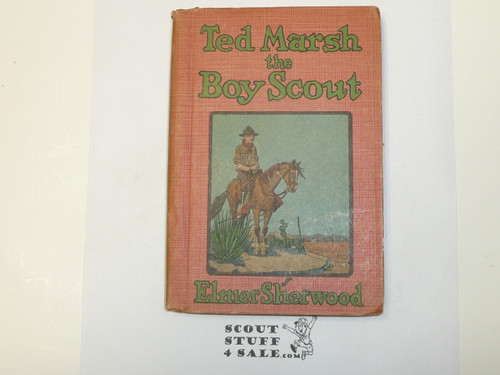 Ted Marsh the Boy Scout, by Elmer Sherwood, 1921, Hardbound, Boy Scout Story Book