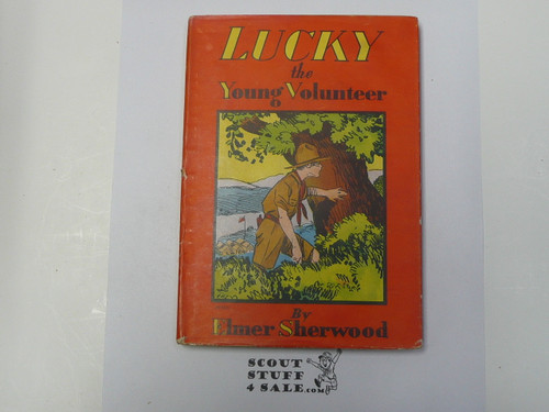 Lucky the Young Volunteer, by Elmer Sherwood, 1920's, Hardbound with Dust Jacket, Boy Scout Story Book