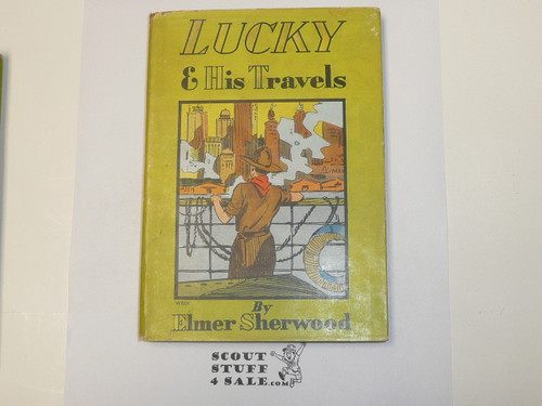 Lucky and His Travels, by Elmer Sherwood, 1922, Hardbound with Dust Jacket, Boy Scout Story Book
