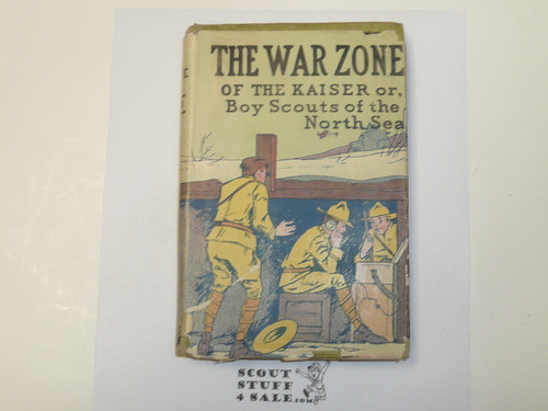 The War Zone of the Kaiser or Boy Scouts of the North Sea, by V. T. Sherman, 1913 First Edition, Hardbound with dust jacket, Boy Scout Story Book