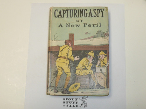 Capturing A Spy or A New Peril, by V. T. Sherman, 1913 First Edition, Hardbound with dust jacket, Boy Scout Story Book