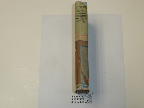 An Interrupted Wig Wag or A Boy Scout Trick, by V. T. Sherman, 1913 First Edition, Hardbound with dust jacket, Boy Scout Story Book, blue binding